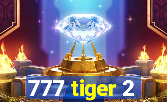 777 tiger 2